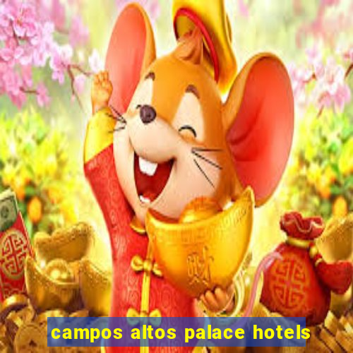 campos altos palace hotels